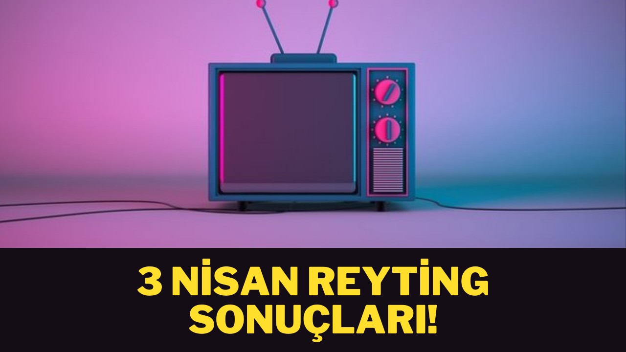3 Nisan reyting sonuçları!