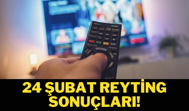 24 Şubat reyting sonuçları!