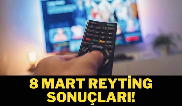 8 Mart reyting sonuçları!