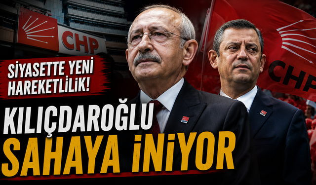 Kılıçdaroğlu, ağustosta sahaya iniyor!