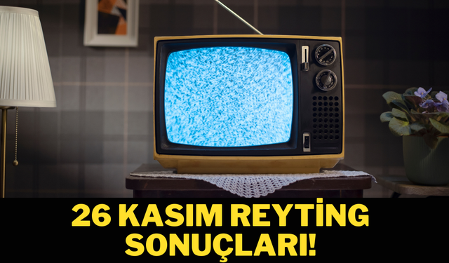 26 Kasım reyting sonuçları açıklandı!