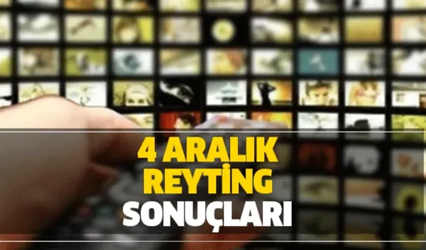 4 Aralık reyting sonuçları!