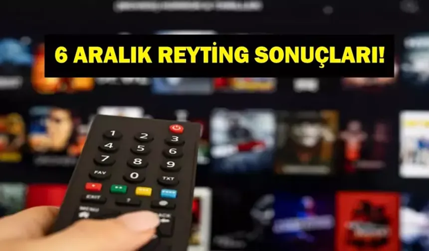 6 Aralık reyting sonuçları!