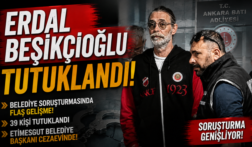 Erdal Beşikçioğlu tutuklandı