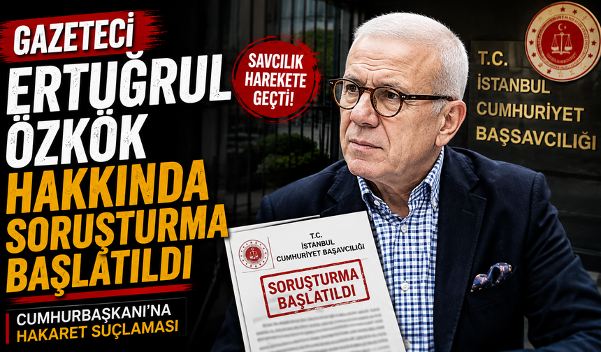 Ertuğrul Özkök hakkında 'Cumhurbaşkanına hakaret' soruşturması!