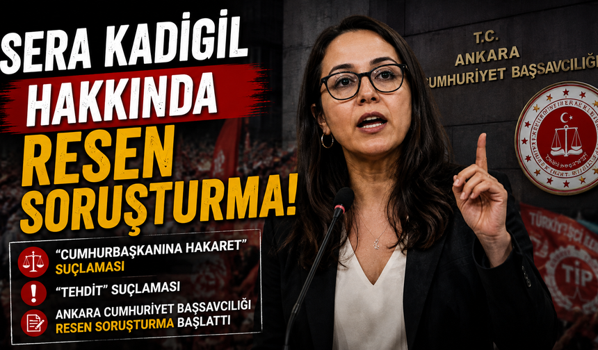 Sera Kadıgil hakkında resen soruşturma başlatıldı