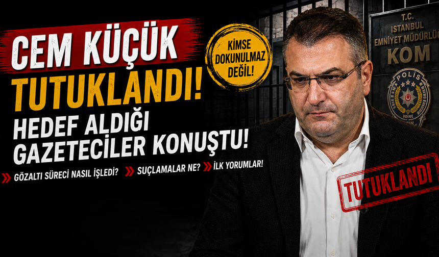 Cem Küçük'ün tutuklanmasının ardından gazetecilerden peş peşe açıklamalar!